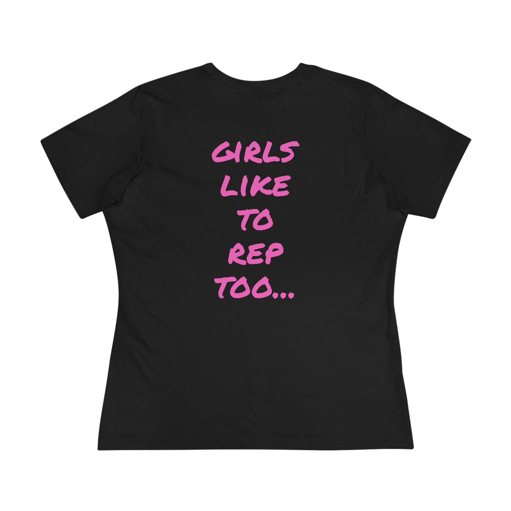 Women's Tee — "Girls Like To Rep Too" Pink Script Back Print